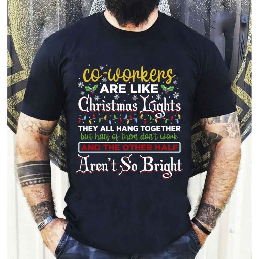 Co workers Are Like Christmas Lights They All Hang Together T Shirt